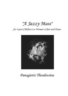 A Jazzy Mass for 4-part Children's or Women's Choir, Op.79: A Jazzy Mass for 4-part Children's or Women's Choir by Panagiotis Theodossiou