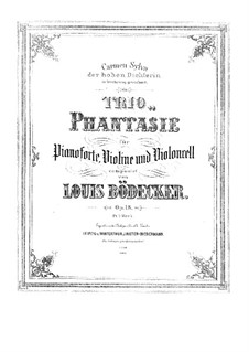 Trio Fantasia for Violin, Cello and Piano, Op.18: Trio Fantasia for Violin, Cello and Piano by Louis Bödecker