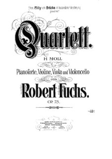 Piano Quartet No.2 in B Minor, Op.75: Full score, Parts by Robert Fuchs