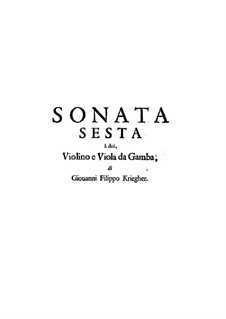 Sonata No.6 for Violin, Viola da Gamba and Basso Continuo: Sonata No.6 for Violin, Viola da Gamba and Basso Continuo by Johann Philipp Krieger