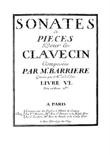 Sonatas and Pieces for Harpsichord: Sonatas and Pieces for Harpsichord by Jean-Baptiste Barrière