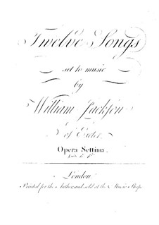 Twelve Songs for Voice with Accompaniment of Different Instruments, Op.7: Twelve Songs for Voice with Accompaniment of Different Instruments by William Jackson