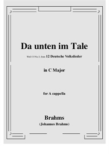 12 Deutsche Volkslieder, WoO 35: No.5 Da unten im Tale in C Major, for a cappella by Johannes Brahms