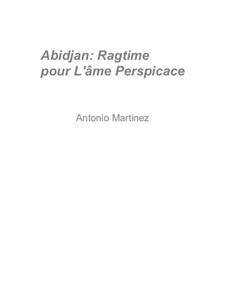Rags of the Red-Light District, Nos.71-92, Op.2: No.73 Abidjan: Ragtime for the Perspicacious Soul by Antonio Martinez