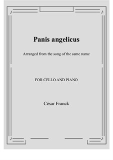 Panis Angelicus (O Lord Most Holy): For cello and piano by César Franck