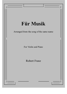 Six Songs, Op.10: No.1 Für Musik, for Violin and Piano by Robert Franz