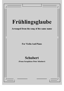 Frühlingsglaube (Faith in Spring), D.686 Op.20 No.2: For Violin and Piano by Franz Schubert