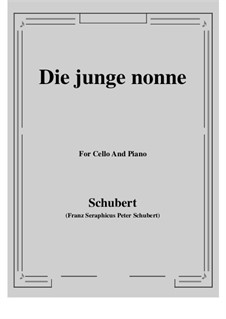 Die junge Nonne (The Young Nun), D.828 Op.43 No.1: For Cello and Piano by Franz Schubert