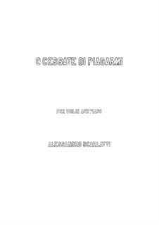 O cessate di piagarmi: For Violin and Piano by Alessandro Scarlatti