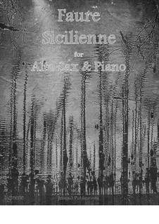 Sicilienne for Cello and Piano, Op.78: Version for Alto Sax & Piano by Gabriel Fauré