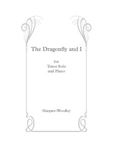 The Dragonfly and I (Tenor solo/piano): The Dragonfly and I (Tenor solo/piano) by Margaret Woodley