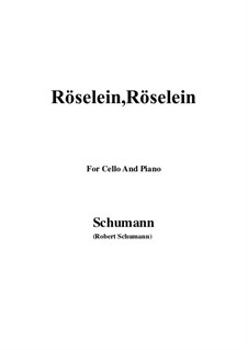 Six Songs, Op.89: No.6 Röselein, Röselein, for Cello and Piano by Robert Schumann