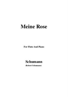Six Poems and Requiem, Op.90: No.2 Meine Rose, for Flute and Piano by Robert Schumann
