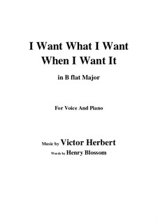 I Want What I Want When I Want It: B flat Major by Victor Herbert