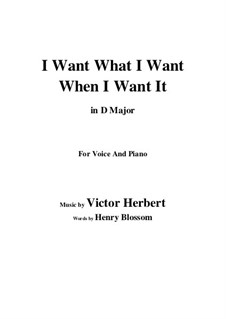I Want What I Want When I Want It: D Major by Victor Herbert