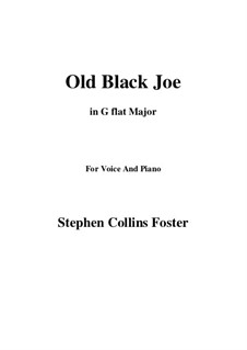 Old Black Joe: G flat Major by Stephen Collins Foster