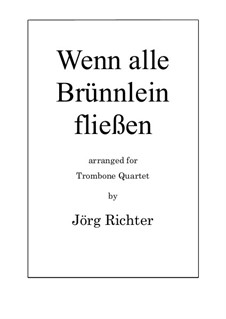 Wenn alle Brünnlein fließen for Trombone Quartet: Wenn alle Brünnlein fließen for Trombone Quartet by Unknown (works before 1850)