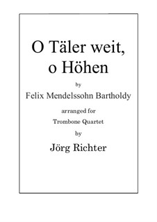 O Thäler weit, o höhen: For Trombone Quartet by Felix Mendelssohn-Bartholdy