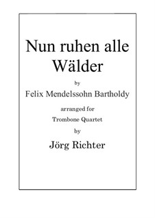 Nun ruhen alle Wälder for Trombone Quartet: Nun ruhen alle Wälder for Trombone Quartet by Felix Mendelssohn-Bartholdy