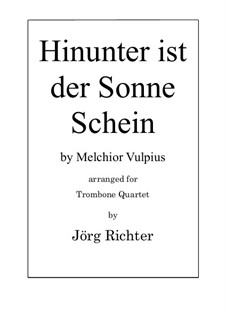 Hinunter ist der Sonne Schein for Trombone Quartet: Hinunter ist der Sonne Schein for Trombone Quartet by Melchior Vulpius