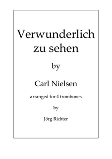 Verwunderlich zu sehen for Trombone Quartet: Verwunderlich zu sehen for Trombone Quartet by Carl Nielsen