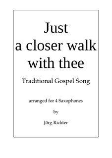 Just a Closer Walk with Thee: For saxophone quartet by folklore