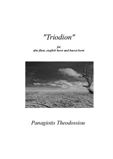 Triodion, for alto flute, English horn and basset horn, Op.5: Triodion, for alto flute, English horn and basset horn by Panagiotis Theodossiou