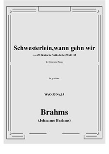 No.15-21: No.15 Schwesterlein, Schwesterlein, wann gehn wir (g minor) by Johannes Brahms