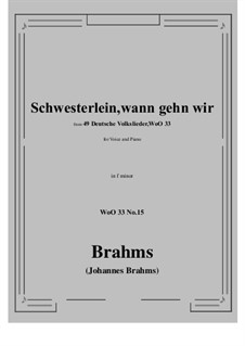 No.15-21: No.15 Schwesterlein, Schwesterlein, wann gehn wir (f minor) by Johannes Brahms