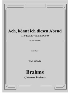 No.22-28: No.26 Ach könnt' ich diesen Abend (G Major) by Johannes Brahms