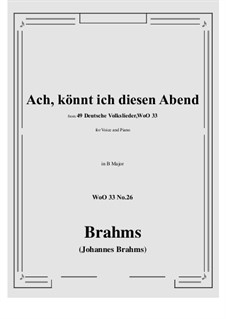 No.22-28: No.26 Ach könnt' ich diesen Abend (B Major) by Johannes Brahms