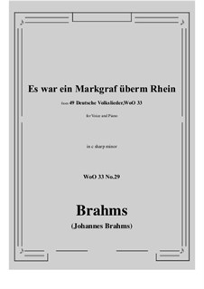 No.29-35: No.29 Es war ein Markgraf überm Rhein (c sharp minor) by Johannes Brahms