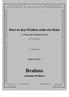 No.29-35: No.31 Dort in den Weiden steht ein Haus (f sharp minor) by Johannes Brahms