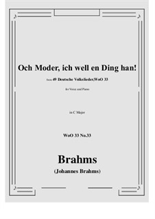 No.29-35: No.33 Och Moder, ich well en Ding han! (C Major) by Johannes Brahms