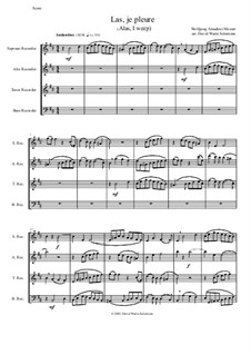 Las, je pleure (Alas, I weep): For recorder quartet (A minor and B minor versions) by Wolfgang Amadeus Mozart