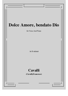 Dolce amore, bendato Dio: B minor by Pietro Francesco Cavalli