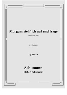 Circle of Songs, Op.24: No.1 Morgens steh' ich auf (E flat Major) by Robert Schumann