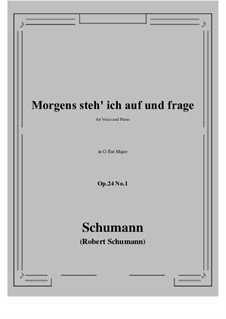 Circle of Songs, Op.24: No.1 Morgens steh' ich auf (G flat Major) by Robert Schumann