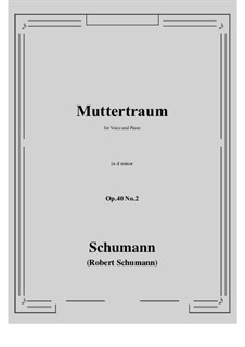 Five Songs, Op.40: No.2 Muttertraum (Mother's Dream) d minor by Robert Schumann