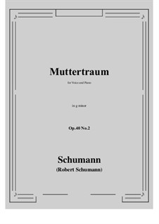 Five Songs, Op.40: No.2 Muttertraum (Mother's Dream) g minor by Robert Schumann