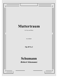 Five Songs, Op.40: No.2 Muttertraum (Mother's Dream) a minor by Robert Schumann