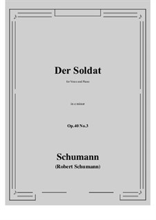 Five Songs, Op.40: No.3 Soldat (Soldier) e minor by Robert Schumann