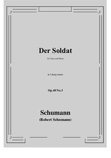 Five Songs, Op.40: No.3 Soldat (Soldier) f sharp minor by Robert Schumann