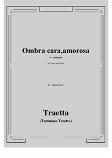 Antigone. Ombra cara, amorosa: F sharp minor by Tommaso Traetta