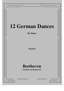 Twelve German Dances, WoO 8: For piano by Ludwig van Beethoven
