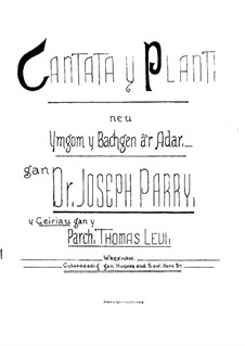 Cantata y Plant: For soloists, choir and piano by Joseph Parry