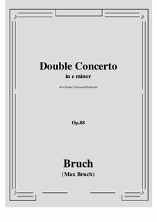 Double Concerto for Clarinet and Viola in E Minor, Op.88: Full score, parts by Max Bruch