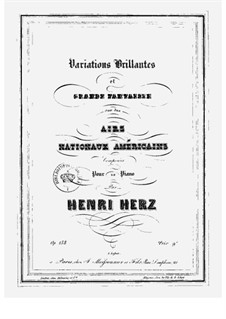 Variations brillantes et grande fantaisie sur des Airs Nationaux Américaines, Op.158: For piano by Henri Herz