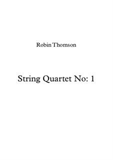 String Quartet No.1: String Quartet No.1 by Robin Thomson