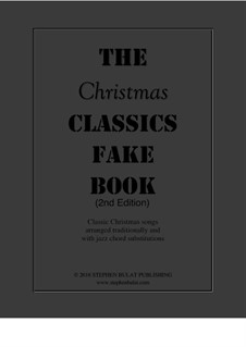 The Christmas Classics Fake Book: Arranged in lead sheet format by Felix Mendelssohn-Bartholdy, folklore, Pietro Yon, James R. Murray, James Lord Pierpont, Richard Storrs Willis